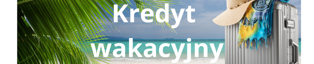 kredyt wakacyjny